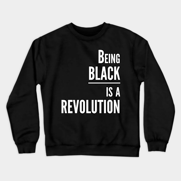 Being BLACK is a REVOLUTION Crewneck Sweatshirt by Bubblin Brand